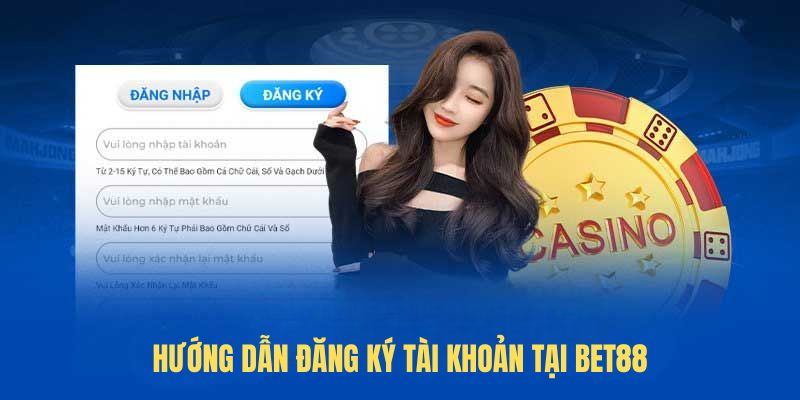 Hướng dẫn đăng ký tài khoản tại BET88